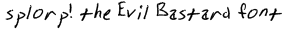 splorp! the Evil Bastard font