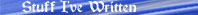 Stuff I’ve Written Stuff I’ve Written